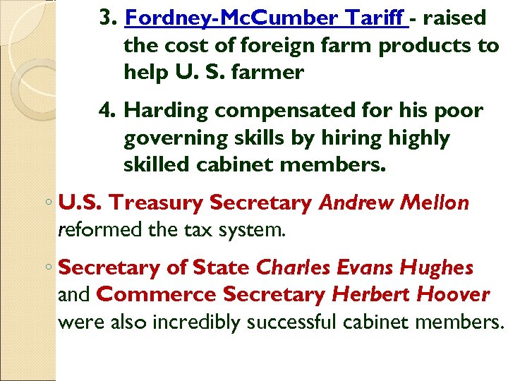 3. Fordney-Mc. Cumber Tariff - raised the cost of foreign farm products to help