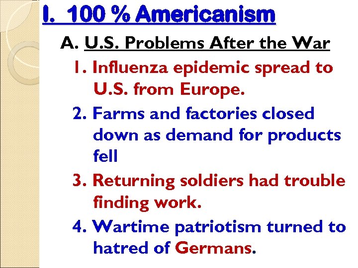 I. 100 % Americanism A. U. S. Problems After the War 1. Influenza epidemic