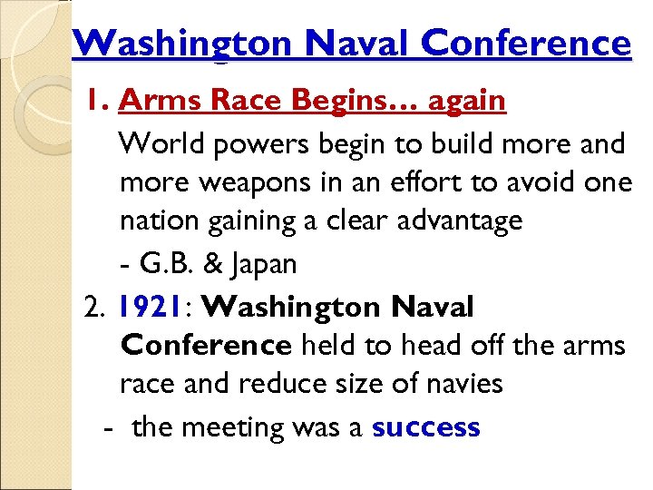 Washington Naval Conference 1. Arms Race Begins… again World powers begin to build more