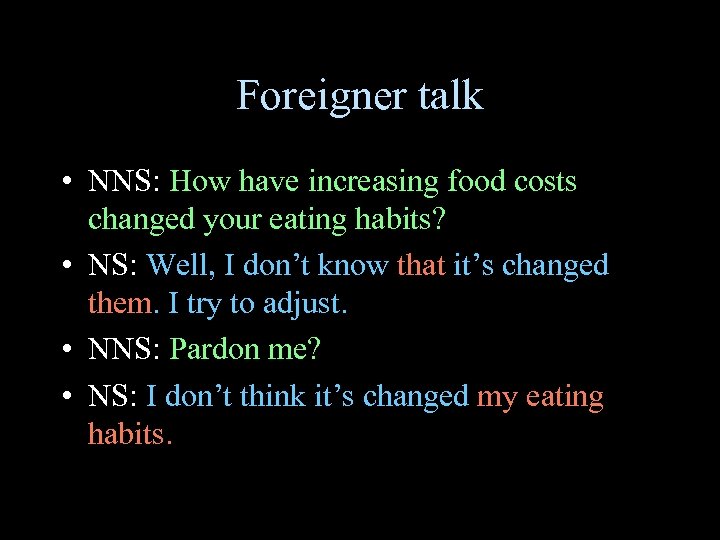 Foreigner talk • NNS: How have increasing food costs changed your eating habits? •