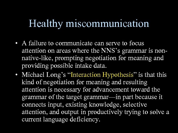 Healthy miscommunication • A failure to communicate can serve to focus attention on areas