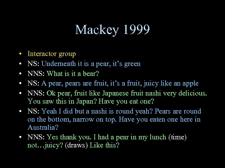 Mackey 1999 • • • Interactor group NS: Underneath it is a pear, it’s