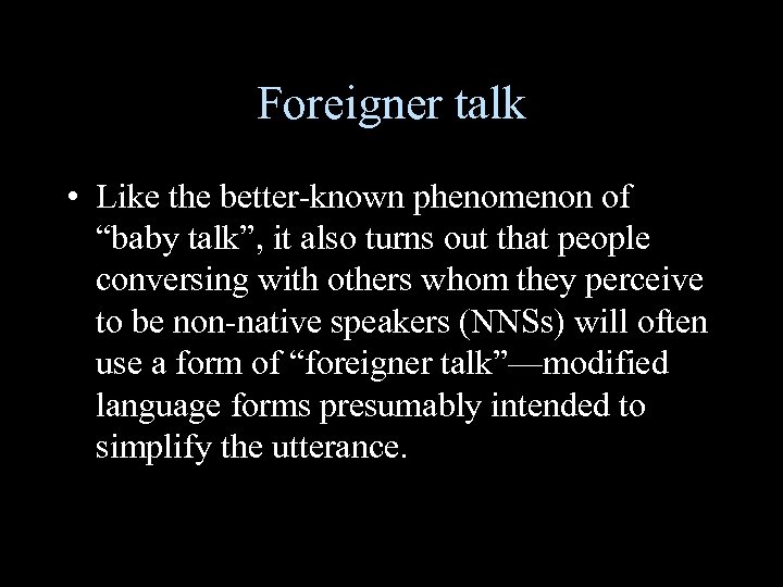 Foreigner talk • Like the better-known phenomenon of “baby talk”, it also turns out