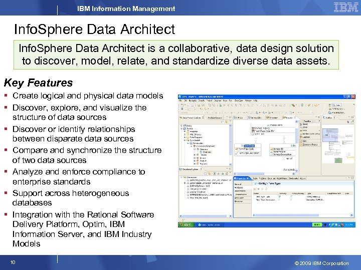 IBM Information Management Info. Sphere Data Architect is a collaborative, data design solution to