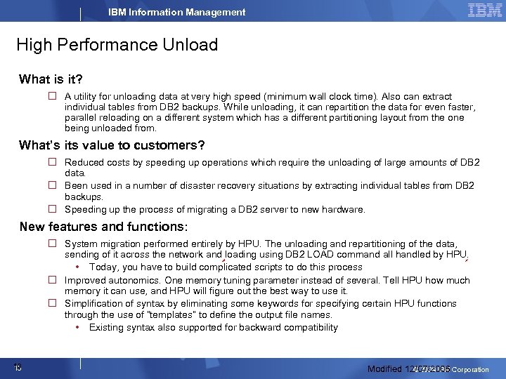 IBM Information Management High Performance Unload What is it? A utility for unloading data