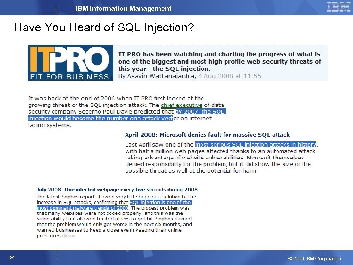 IBM Information Management Have You Heard of SQL Injection? 24 © 2009 IBM Corporation