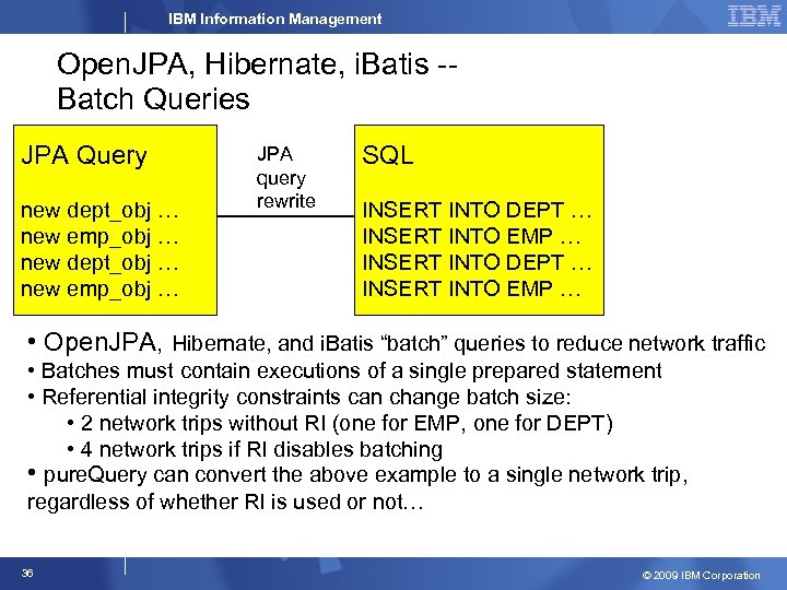 IBM Information Management Open. JPA, Hibernate, i. Batis -Batch Queries JPA Query new dept_obj