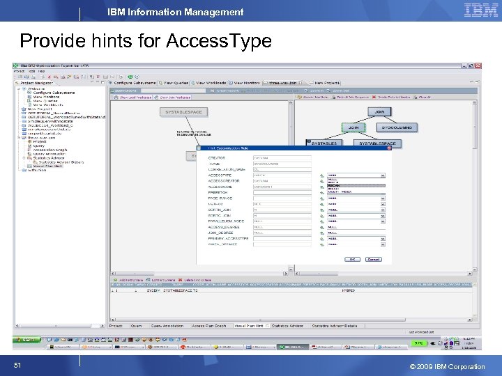 IBM Information Management Provide hints for Access. Type 51 © 2009 IBM Corporation 