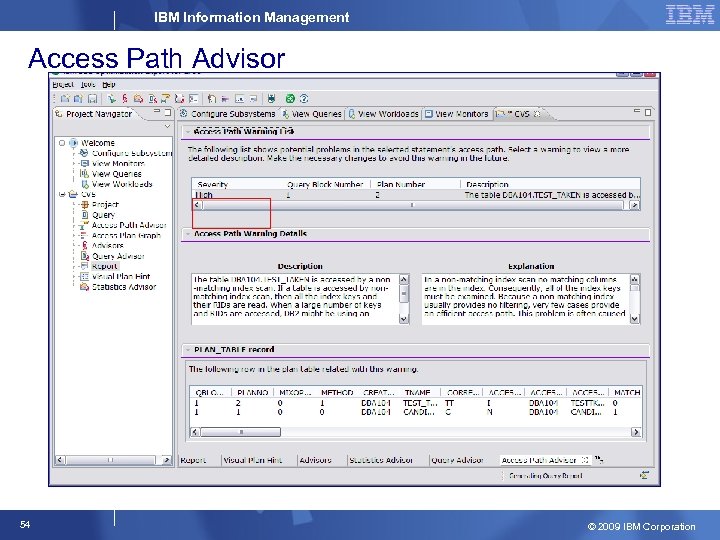 IBM Information Management Access Path Advisor 54 © 2009 IBM Corporation 