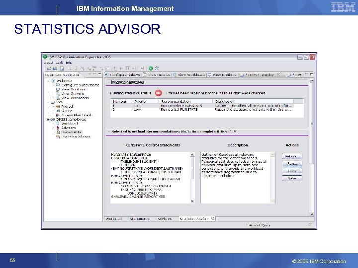 IBM Information Management STATISTICS ADVISOR 55 © 2009 IBM Corporation 