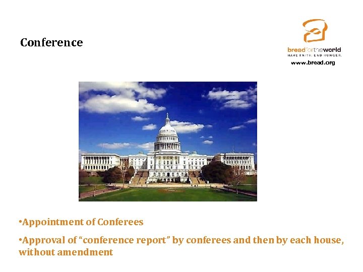 Conference www. bread. org • Appointment of Conferees • Approval of “conference report” by