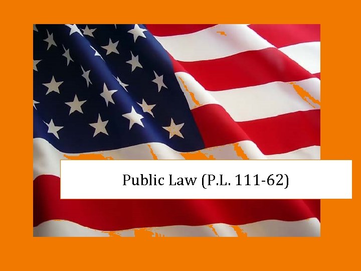 Public Law (P. L. 111 -62) 