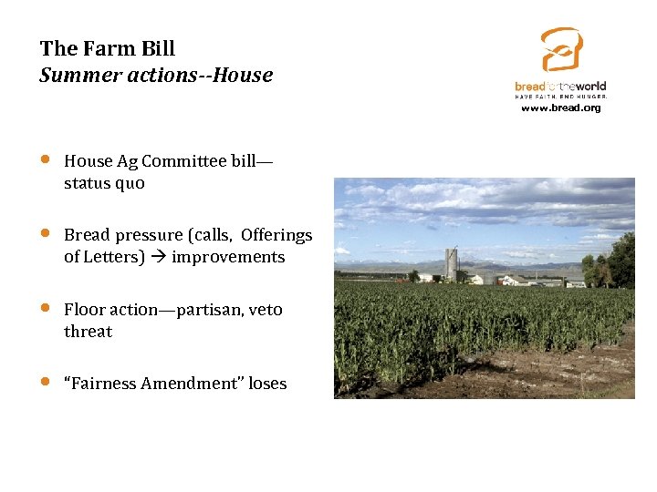The Farm Bill Summer actions--House www. bread. org • House Ag Committee bill— status