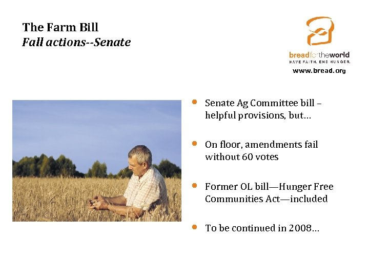 The Farm Bill Fall actions--Senate www. bread. org • Senate Ag Committee bill –