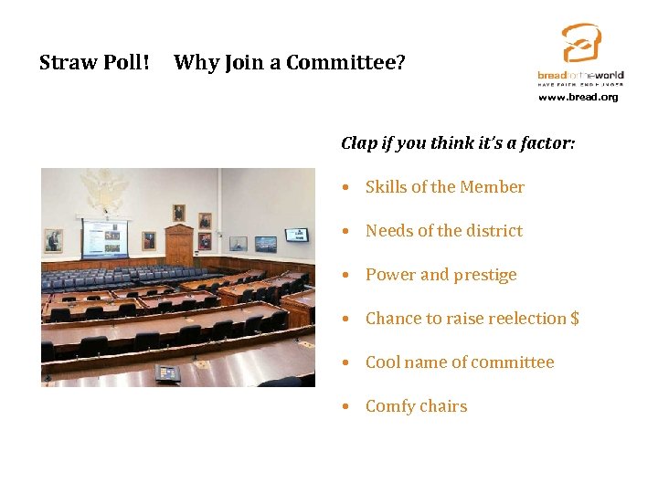 Straw Poll! Why Join a Committee? www. bread. org Clap if you think it’s