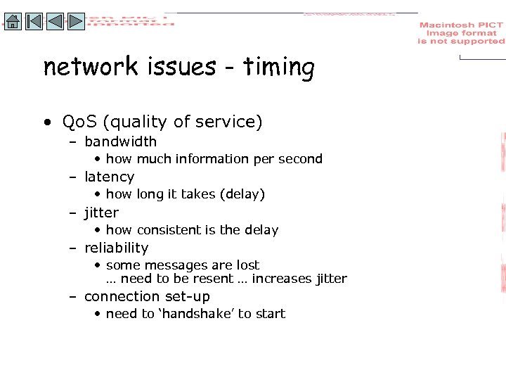 network issues - timing • Qo. S (quality of service) – bandwidth • how