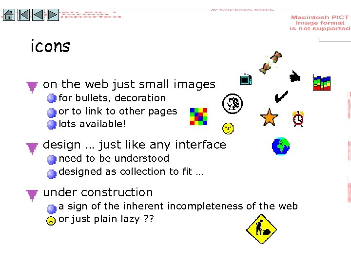 icons • on the web just small images – for bullets, decoration – or