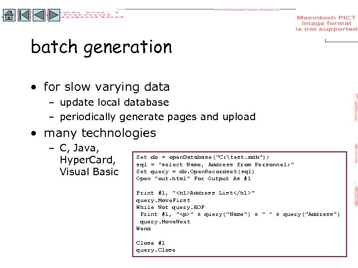 batch generation • for slow varying data – update local database – periodically generate