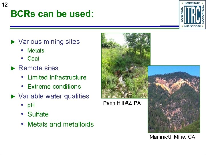 12 BCRs can be used: u u Various mining sites • Metals • Coal