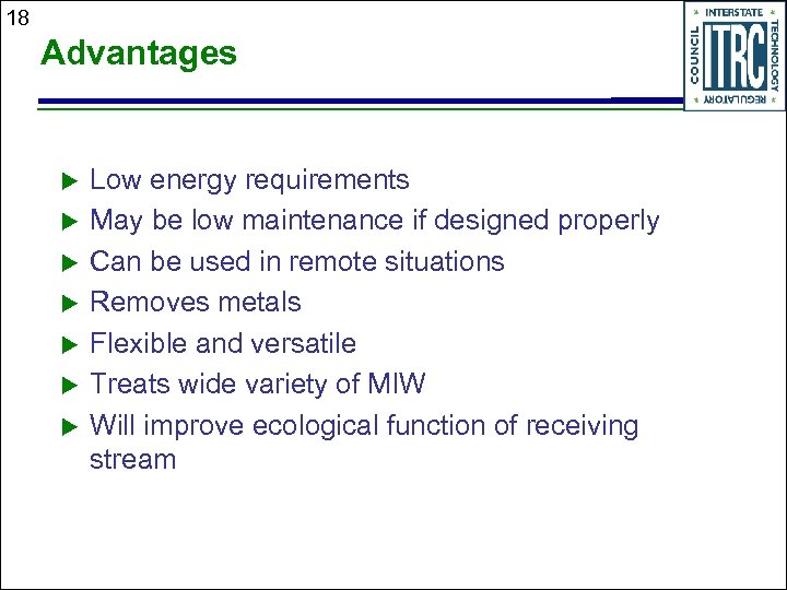 18 Advantages u u u u Low energy requirements May be low maintenance if