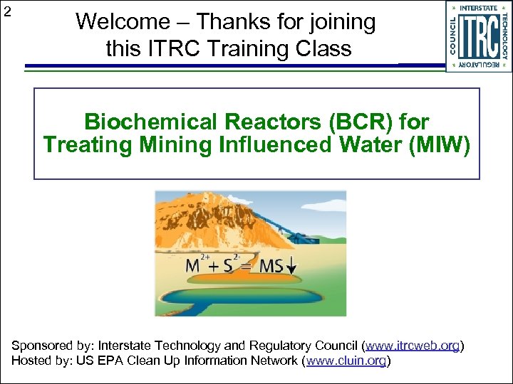 2 Welcome – Thanks for joining this ITRC Training Class Biochemical Reactors (BCR) for