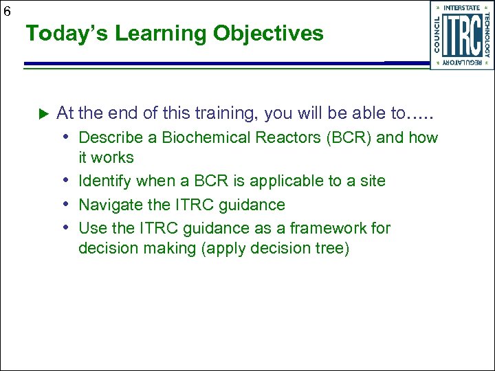 6 Today’s Learning Objectives u At the end of this training, you will be