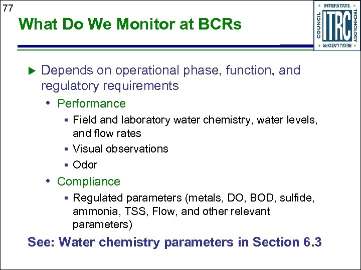 77 What Do We Monitor at BCRs u Depends on operational phase, function, and