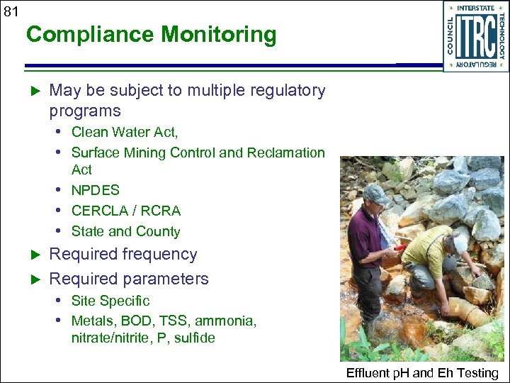 81 Compliance Monitoring u May be subject to multiple regulatory programs • Clean Water