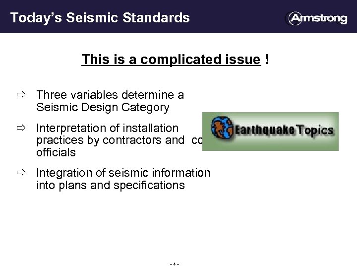 Today’s Seismic Standards This is a complicated issue ! ð Three variables determine a