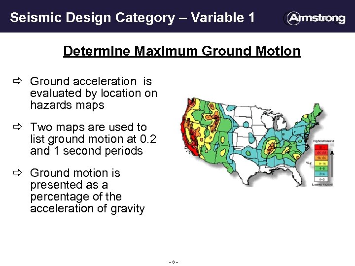Seismic Design Category – Variable 1 Determine Maximum Ground Motion ð Ground acceleration is