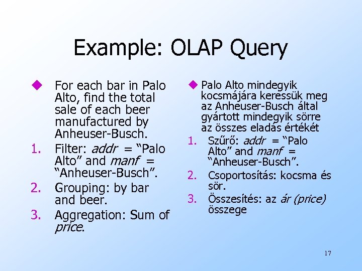 Example: OLAP Query u For each bar in Palo Alto, find the total sale