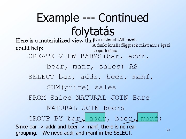 Example --- Continued folytatás Itt Here is a materialized view that a materializált nézet: