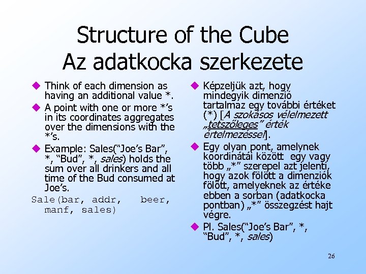 Structure of the Cube Az adatkocka szerkezete u Think of each dimension as having
