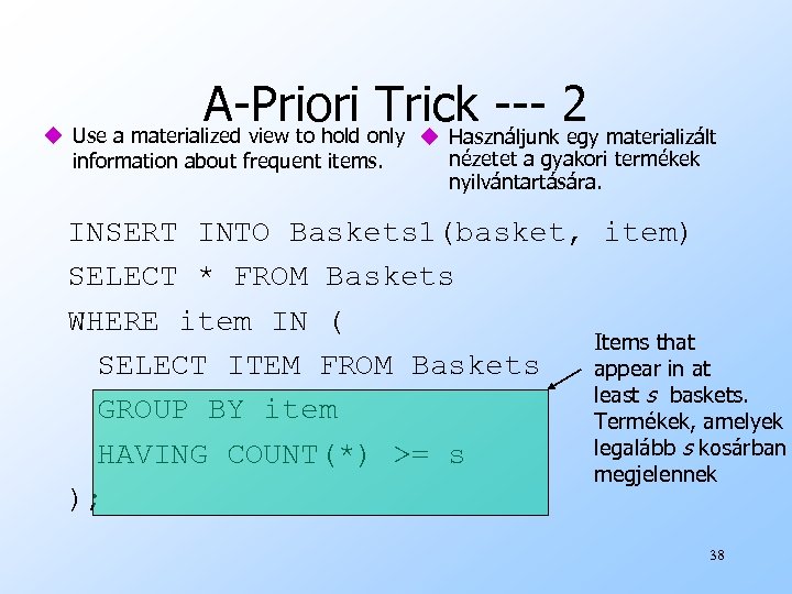 A-Priori only u Használjunk 2 materializált Trick --- egy u Use a materialized view