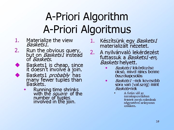 A-Priori Algorithm A-Priori Algoritmus 1. 2. u u w Materialize the view Baskets 1.