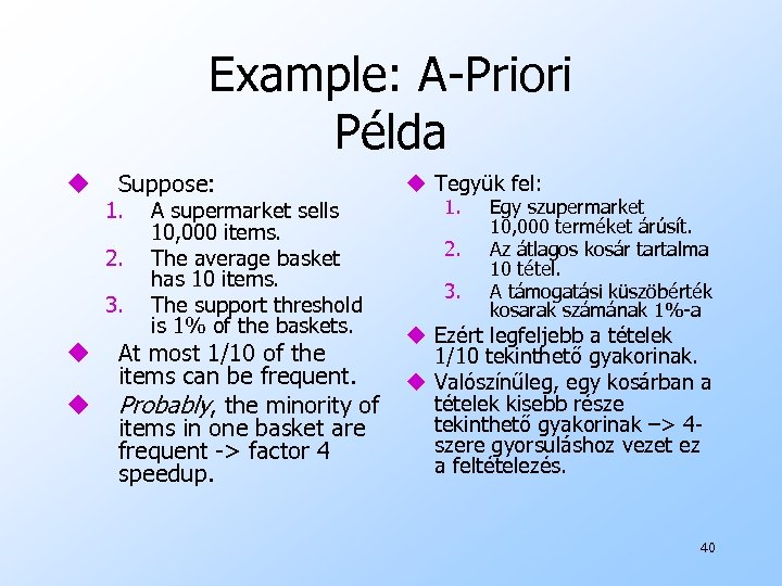 Example: A-Priori Példa u Suppose: 1. 2. 3. u u A supermarket sells 10,
