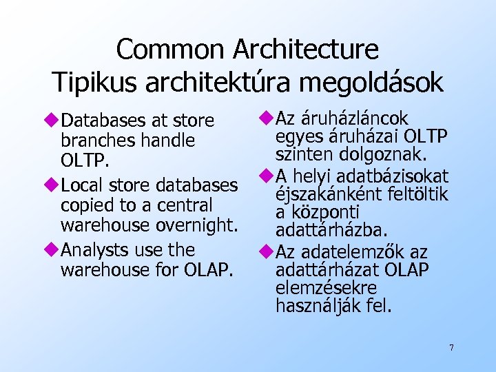 Common Architecture Tipikus architektúra megoldások u. Az áruházláncok u. Databases at store egyes áruházai