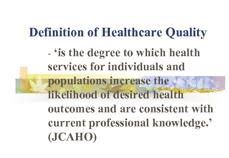 Definition of Healthcare Quality ‘is the degree to which health services for individuals and