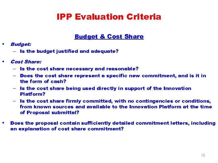 IPP Evaluation Criteria Budget & Cost Share • Budget: – Is the budget justified