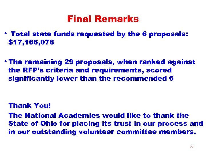 Final Remarks • Total state funds requested by the 6 proposals: $17, 166, 078