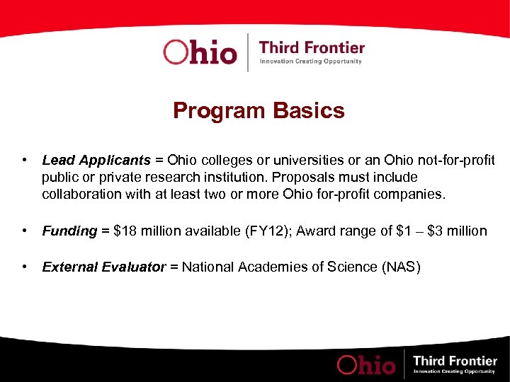 Program Basics • Lead Applicants = Ohio colleges or universities or an Ohio not-for-profit