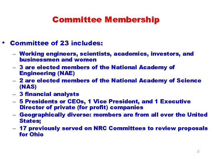 Committee Membership • Committee of 23 includes: – Working engineers, scientists, academics, investors, and