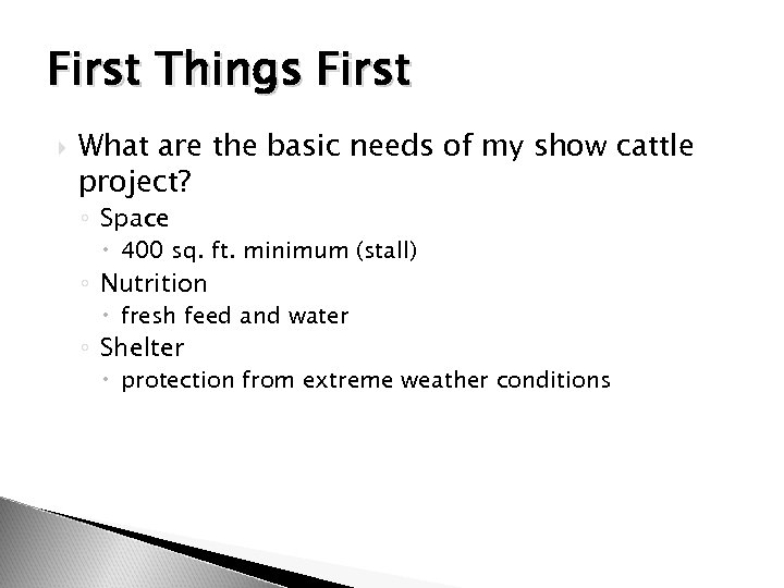 First Things First What are the basic needs of my show cattle project? ◦