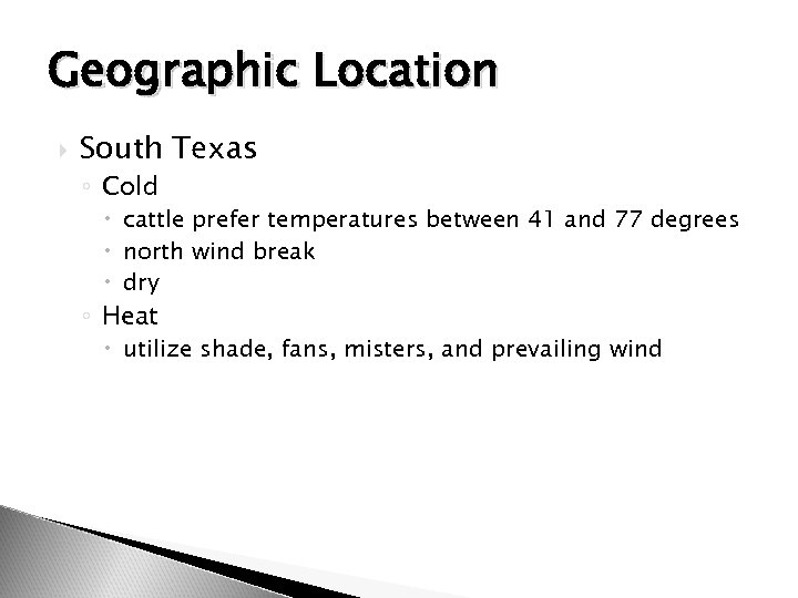 Geographic Location South Texas ◦ Cold cattle prefer temperatures between 41 and 77 degrees