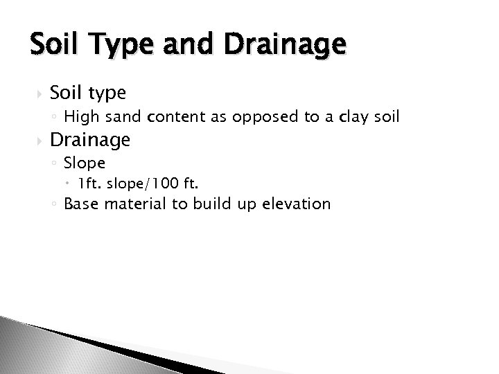 Soil Type and Drainage Soil type ◦ High sand content as opposed to a