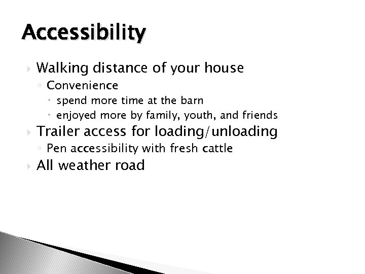 Accessibility Walking distance of your house ◦ Convenience spend more time at the barn