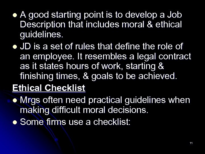 A good starting point is to develop a Job Description that includes moral &