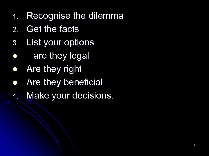 1. 2. 3. l l l 4. Recognise the dilemma Get the facts List