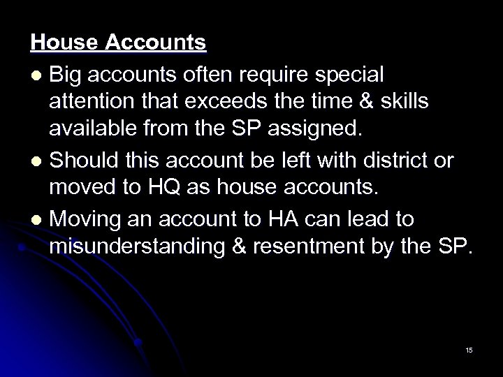 House Accounts l Big accounts often require special attention that exceeds the time &