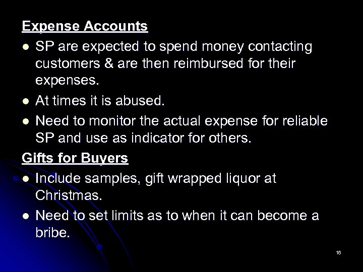 Expense Accounts l SP are expected to spend money contacting customers & are then